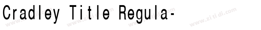 Cradley Title Regula字体转换 Cradley Title Regula字体转换